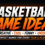 Basketball Name Ideas: Creative, Funny, Cool, and Memorable Names for Every Team