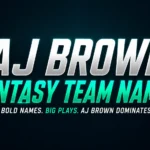 AJ Brown Fantasy Team Names: 150+ Creative, Funny, and Championship-Worthy Ideas