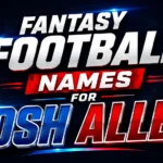 Fantasy Football Names for Josh Allen: 300+ Funny, Clever, and Championship-Worthy Ideas