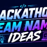 Hackathon Team Name Ideas: 500+ Creative, Clever, and Winning Names for Innovators